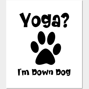 Funny Yoga I'm Down Dog Posters and Art